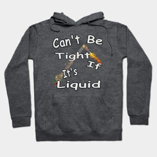 Can't be tight if its liquid! Funny mechanic Hoodie